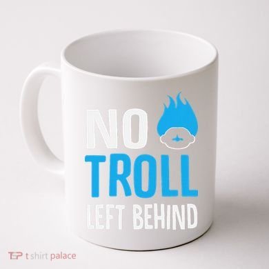 No Troll Left Behind Coffee Mug