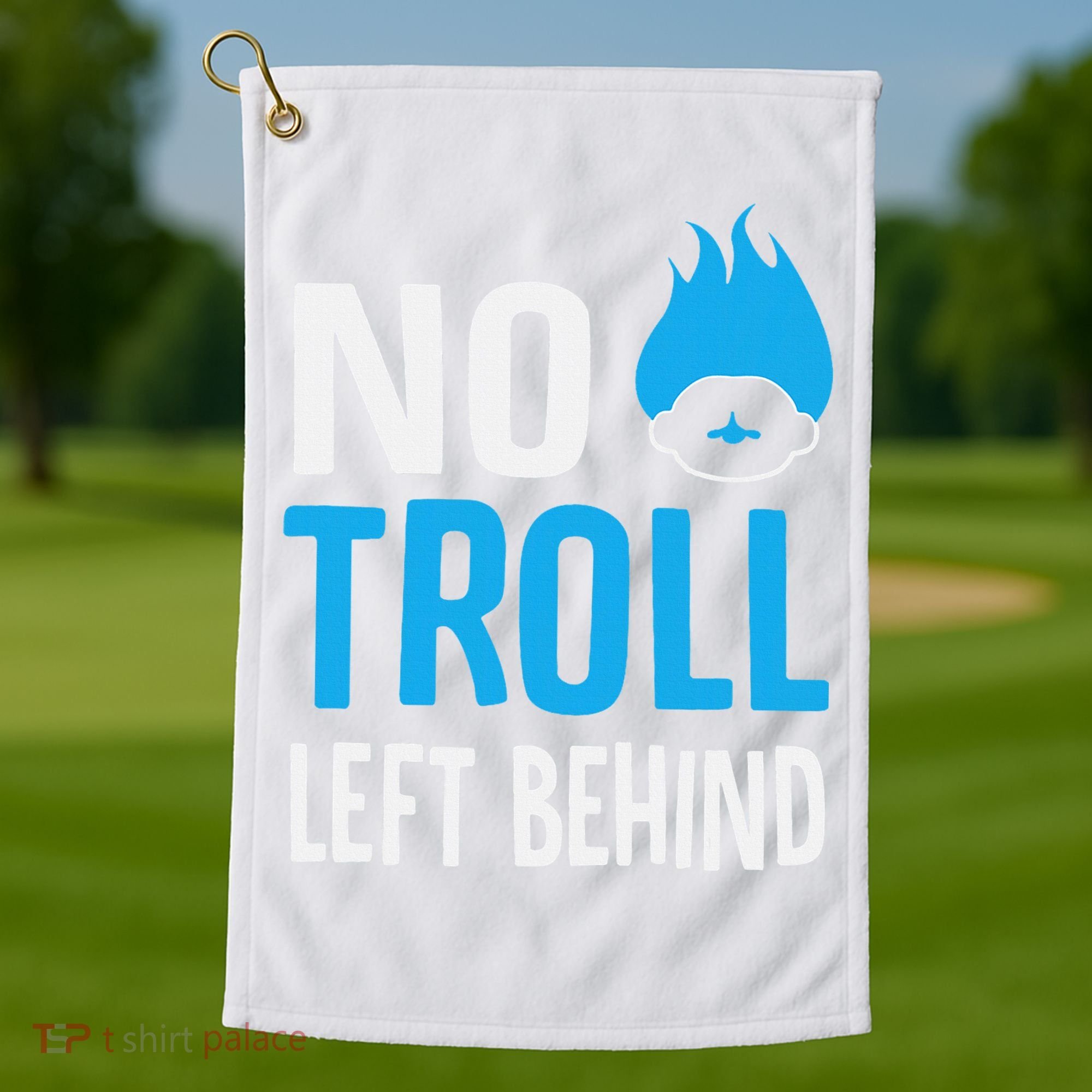 No Troll Left Behind Golf Towel