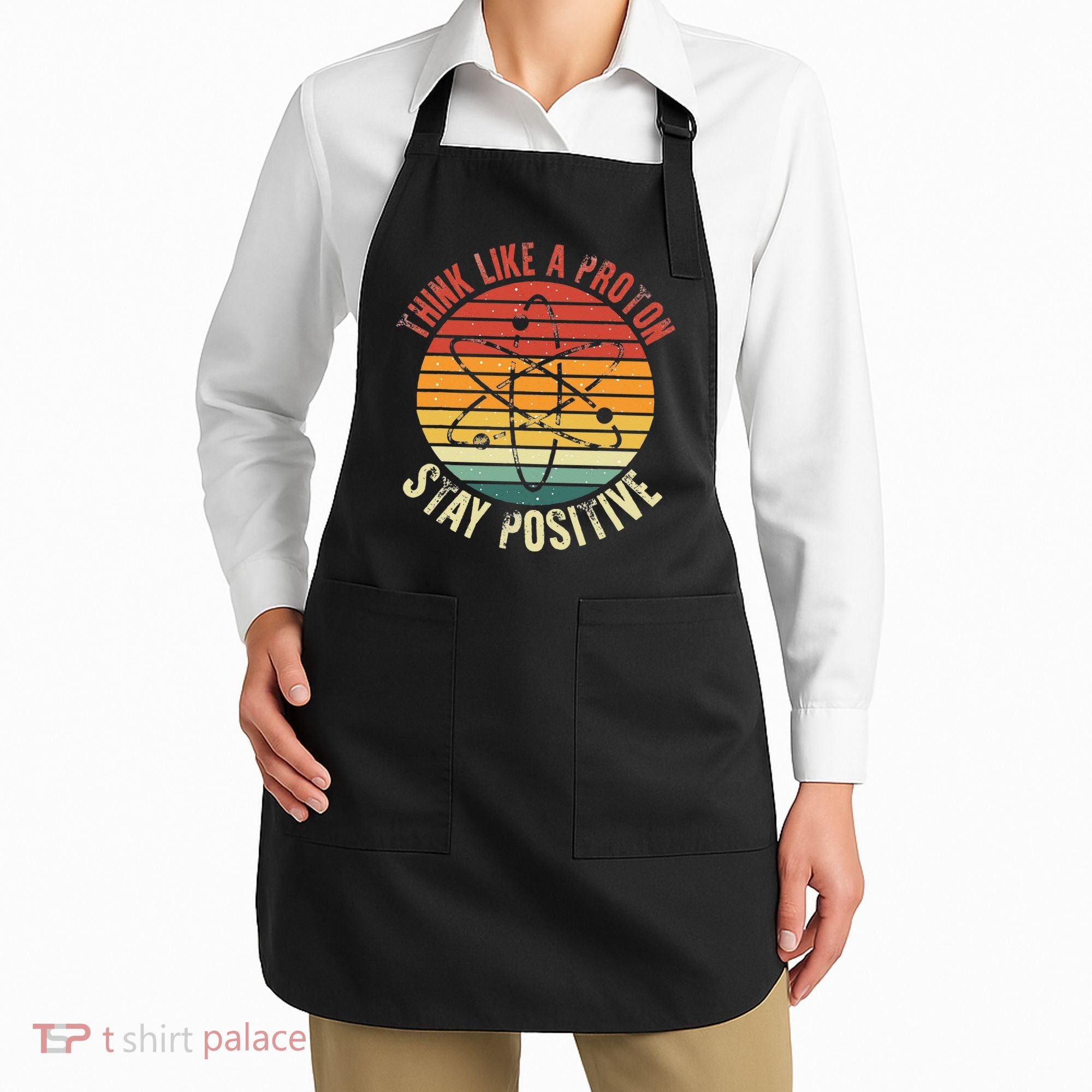 Nerd Think Like A Proton Stay Positive Retro Chemistry Apron