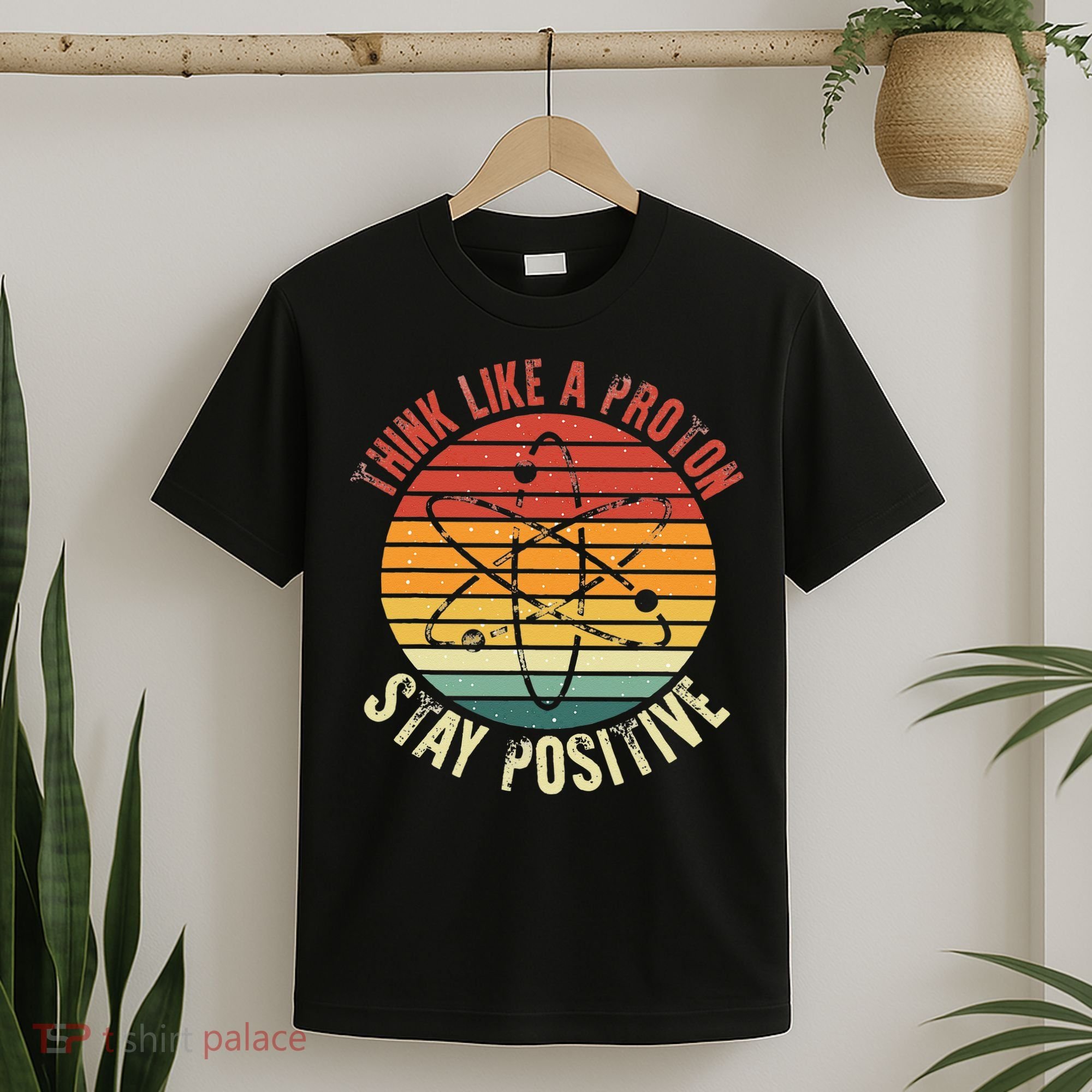 Nerd Think Like A Proton Stay Positive Retro Chemistry T-Shirt