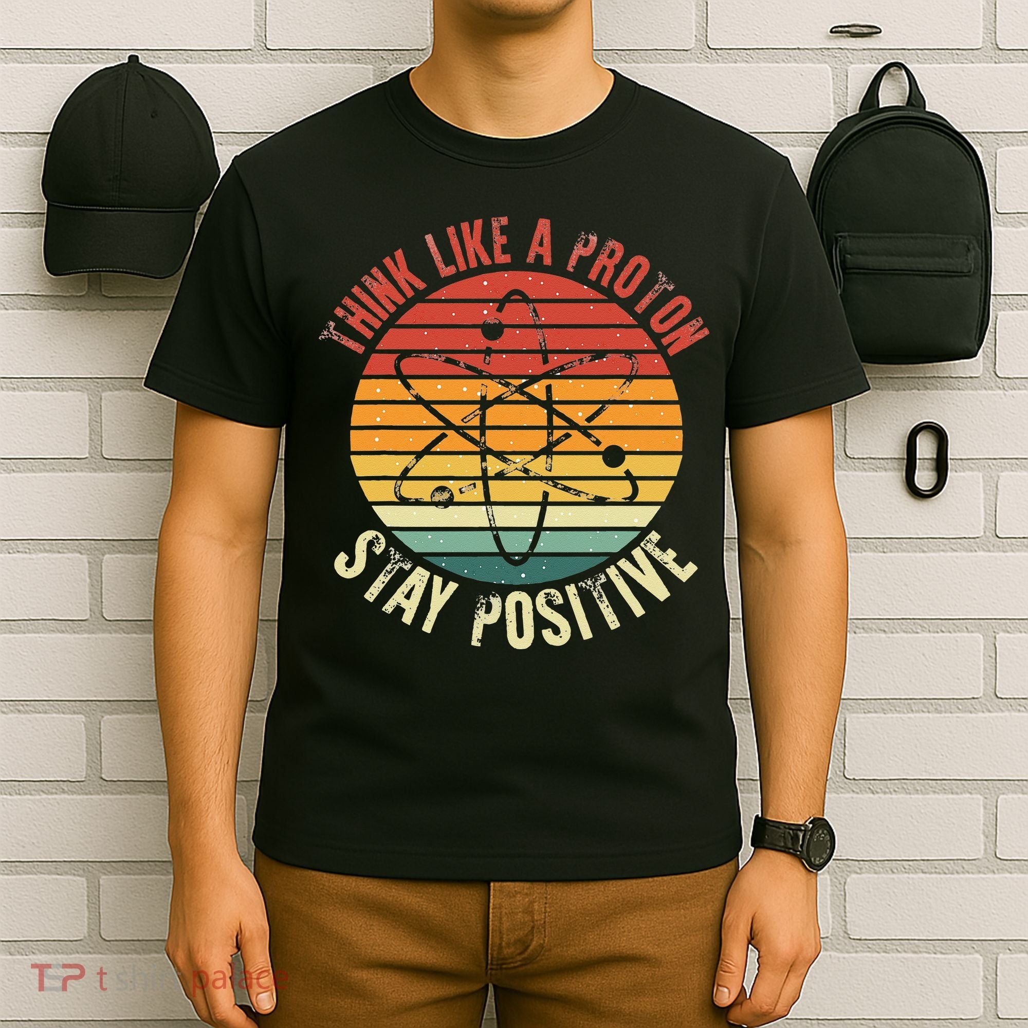 Nerd Think Like A Proton Stay Positive Retro Chemistry T-Shirt