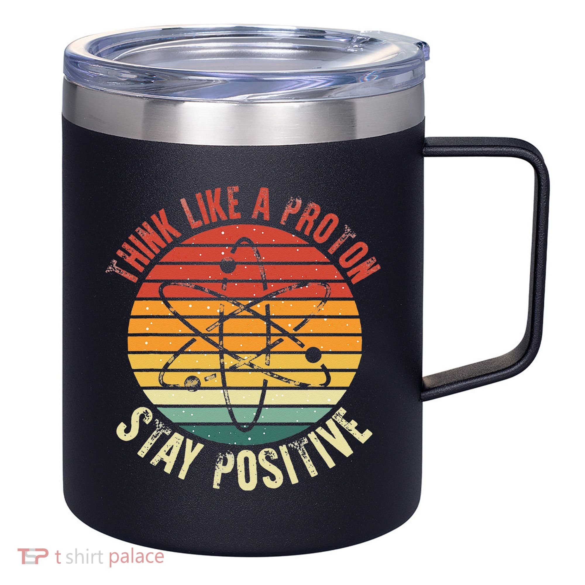 Nerd Think Like A Proton Stay Positive Retro Chemistry 12oz Stainless Steel Coffee Mug