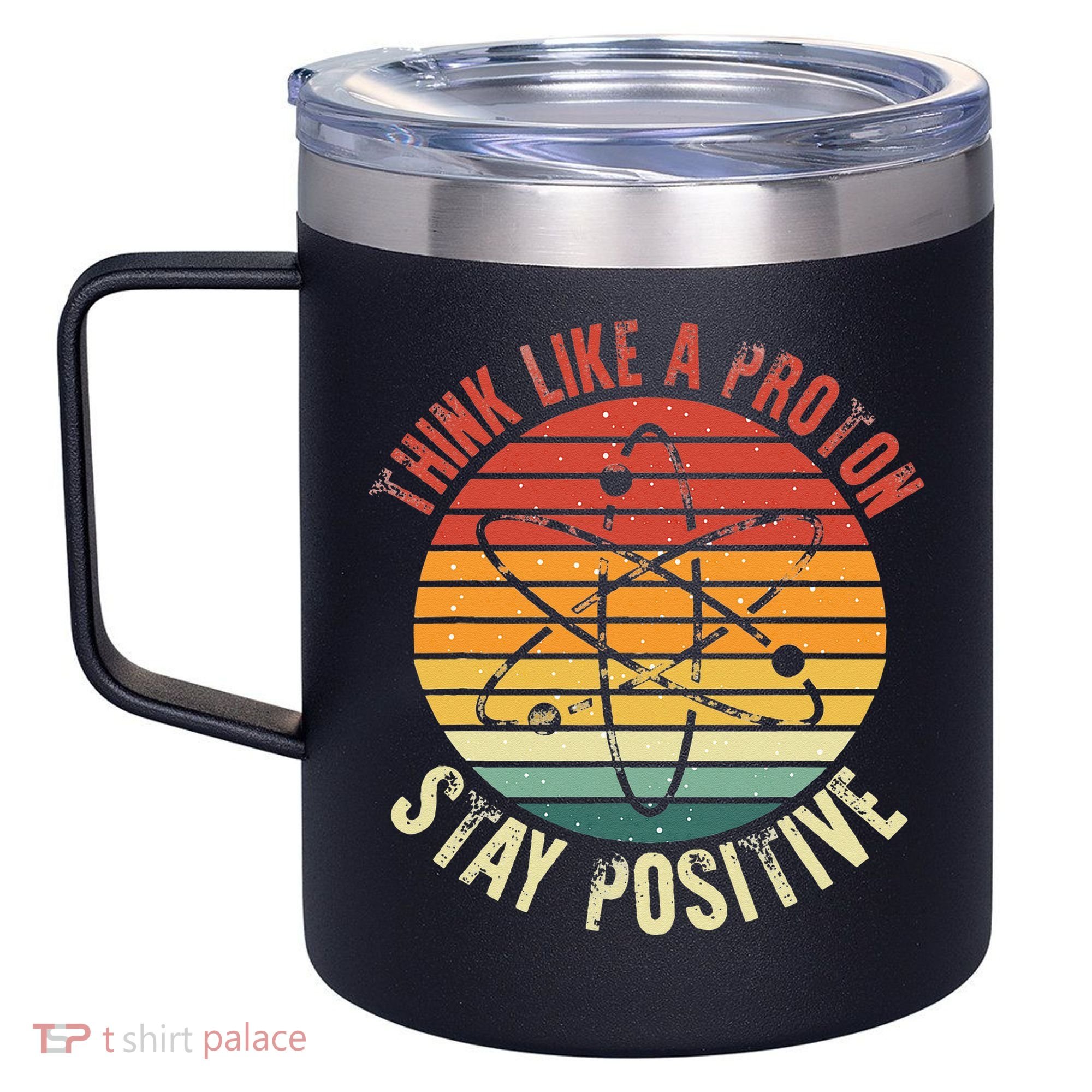 Nerd Think Like A Proton Stay Positive Retro Chemistry 12oz Stainless Steel Coffee Mug