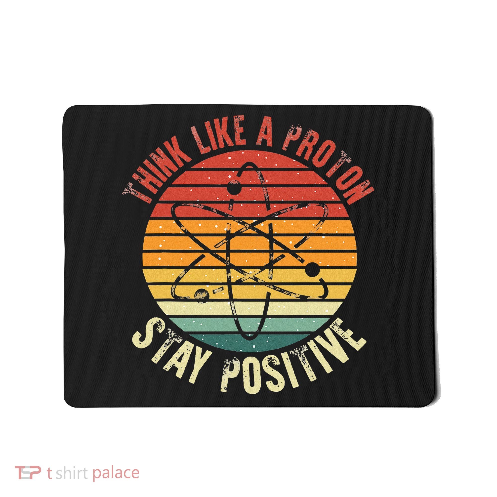 Nerd Think Like A Proton Stay Positive Retro Chemistry Mousepad