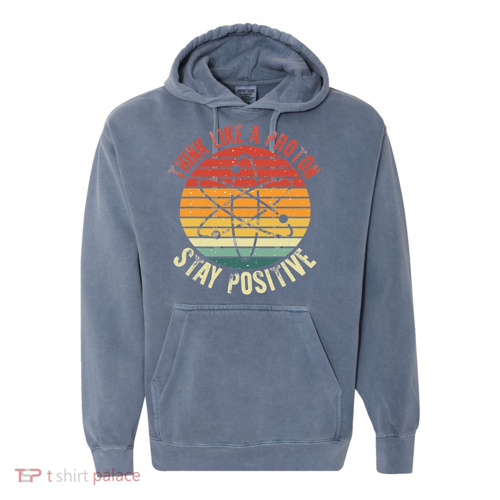 Nerd Think Like A Proton Stay Positive Retro Chemistry Comfort Colors Garment-Dyed Hooded Sweatshirt