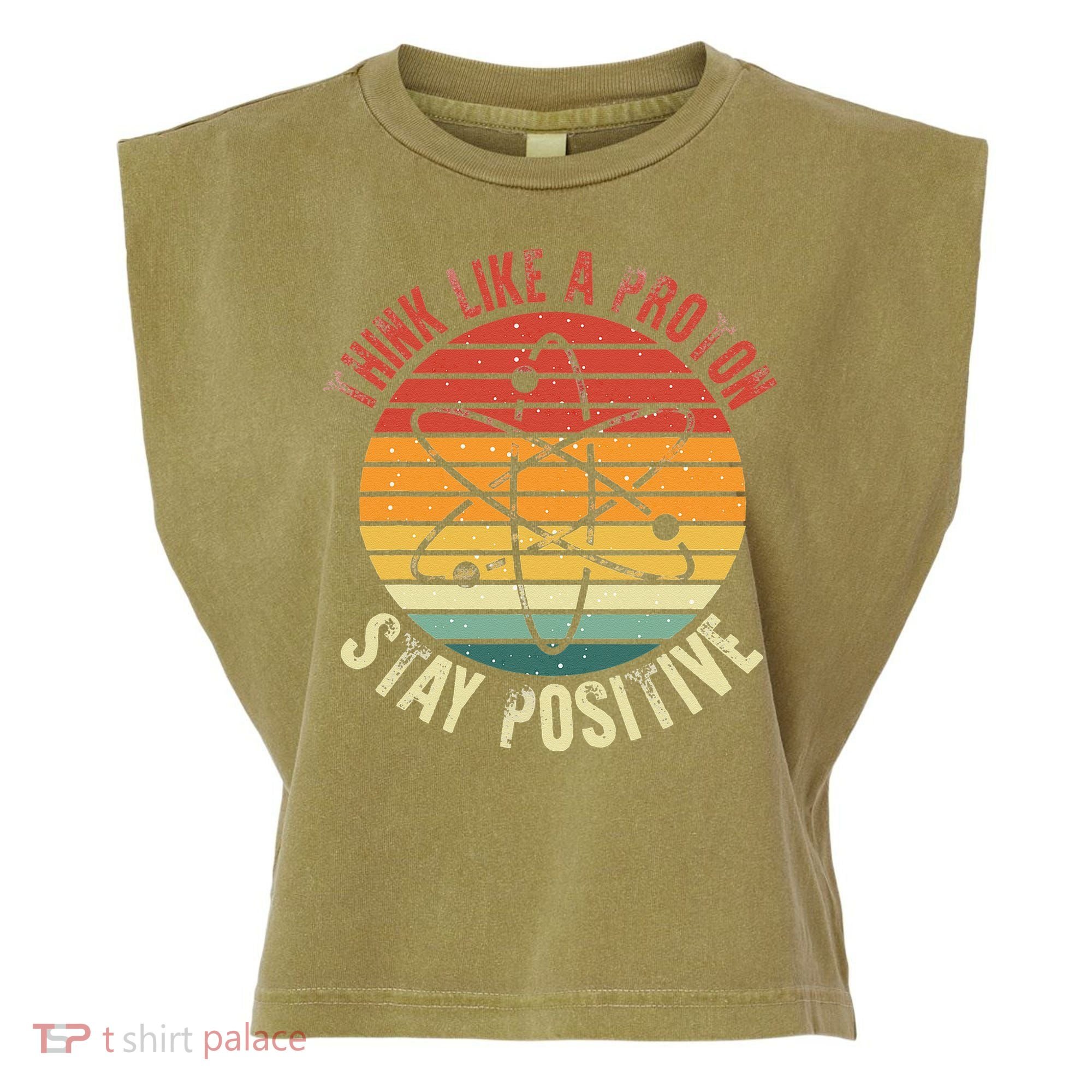 Nerd Think Like A Proton Stay Positive Retro Chemistry Garment-Dyed Women's Muscle Tee