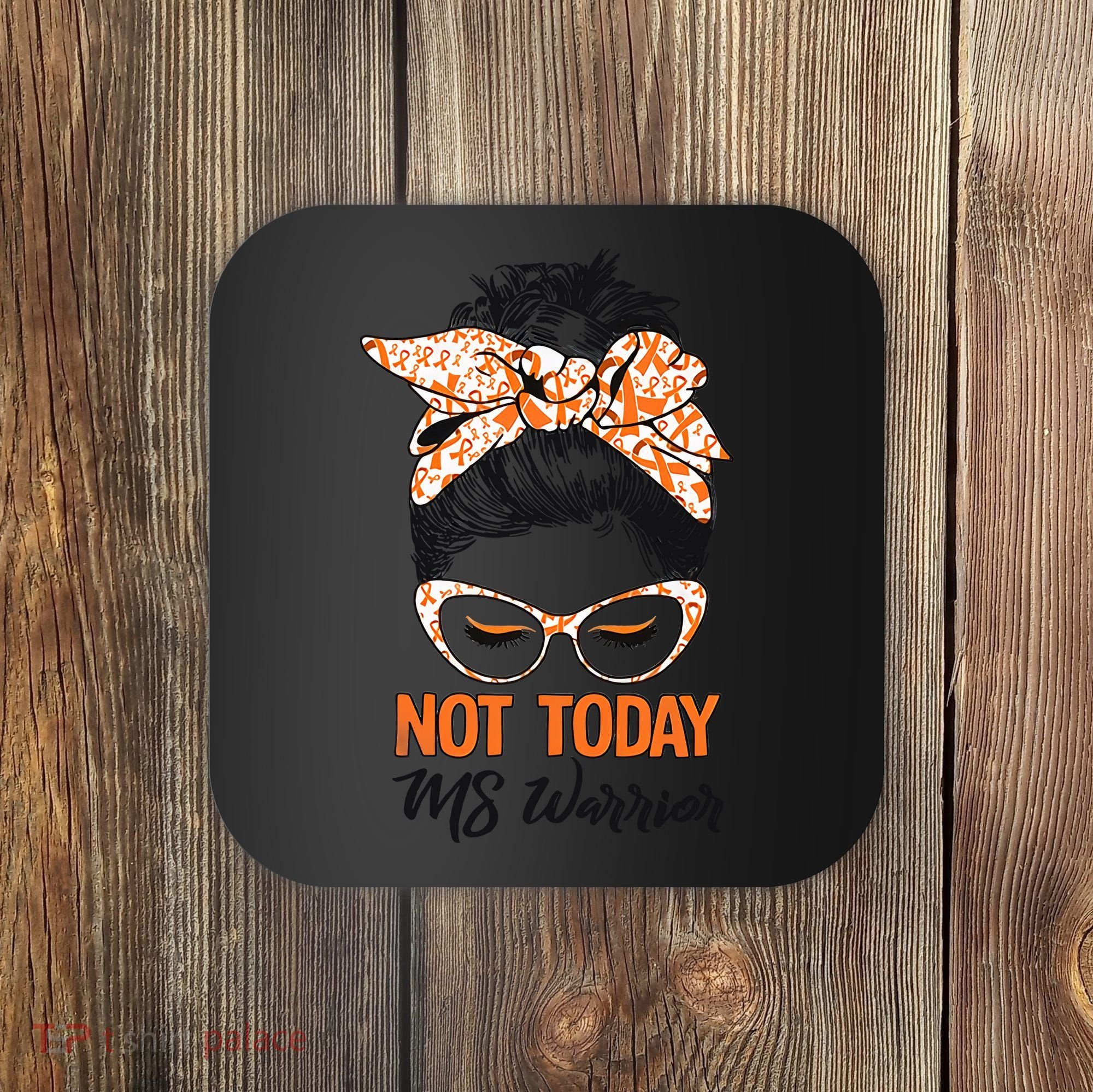 No Today Messy Bun Multiple Sclerosis Ms Awareness Multiple Sclerosis Coaster