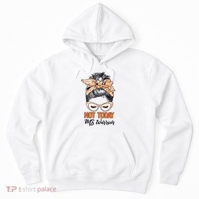 No Today Messy Bun Multiple Sclerosis Ms Awareness Multiple Sclerosis Hoodie