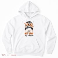 No Today Messy Bun Multiple Sclerosis Ms Awareness Multiple Sclerosis Hoodie thumb 0