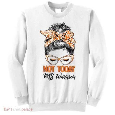 No Today Messy Bun Multiple Sclerosis Ms Awareness Multiple Sclerosis Sweatshirt