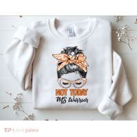 No Today Messy Bun Multiple Sclerosis Ms Awareness Multiple Sclerosis Sweatshirt thumb 2