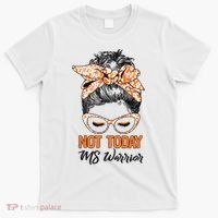 No Today Messy Bun Multiple Sclerosis Ms Awareness Multiple Sclerosis T-Shirt thumb 0