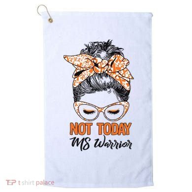 No Today Messy Bun Multiple Sclerosis Ms Awareness Multiple Sclerosis Golf Towel