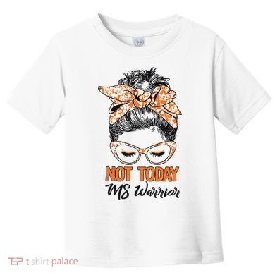No Today Messy Bun Multiple Sclerosis Ms Awareness Multiple Sclerosis Toddler T-Shirt