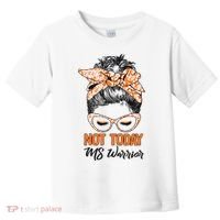 No Today Messy Bun Multiple Sclerosis Ms Awareness Multiple Sclerosis Toddler T-Shirt thumb 0