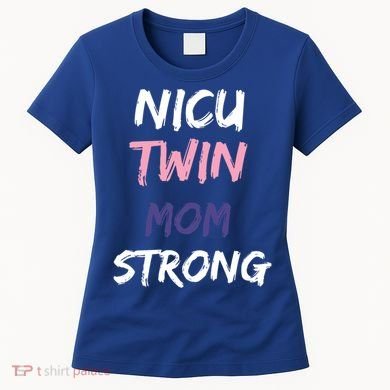 Nicu Twin Mom Strong Gift Women's T-Shirt