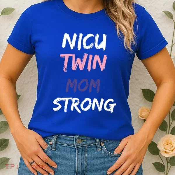 Nicu Twin Mom Strong Gift Women's T-Shirt