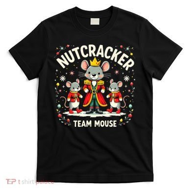 Nutcracker Team Mouse Christmas Ballet Gift Merry Christmas T-Shirt
