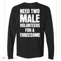 Need Two Male Volunteers For A Threesome Comfort Colors Heavyweight Long Sleeve T-Shirt thumb 0
