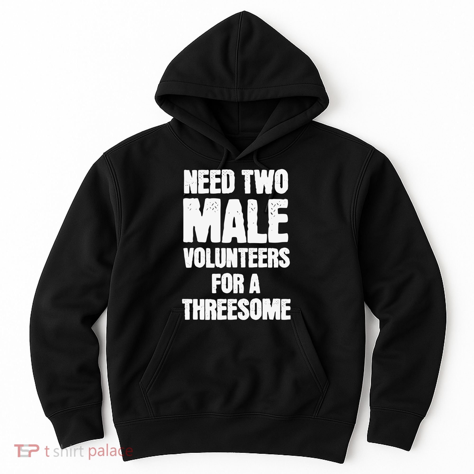 Need Two Male Volunteers For A Threesome Hoodie