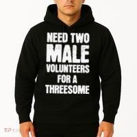 Need Two Male Volunteers For A Threesome Hoodie thumb 2