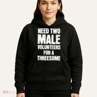 Need Two Male Volunteers For A Threesome Hoodie thumb 5