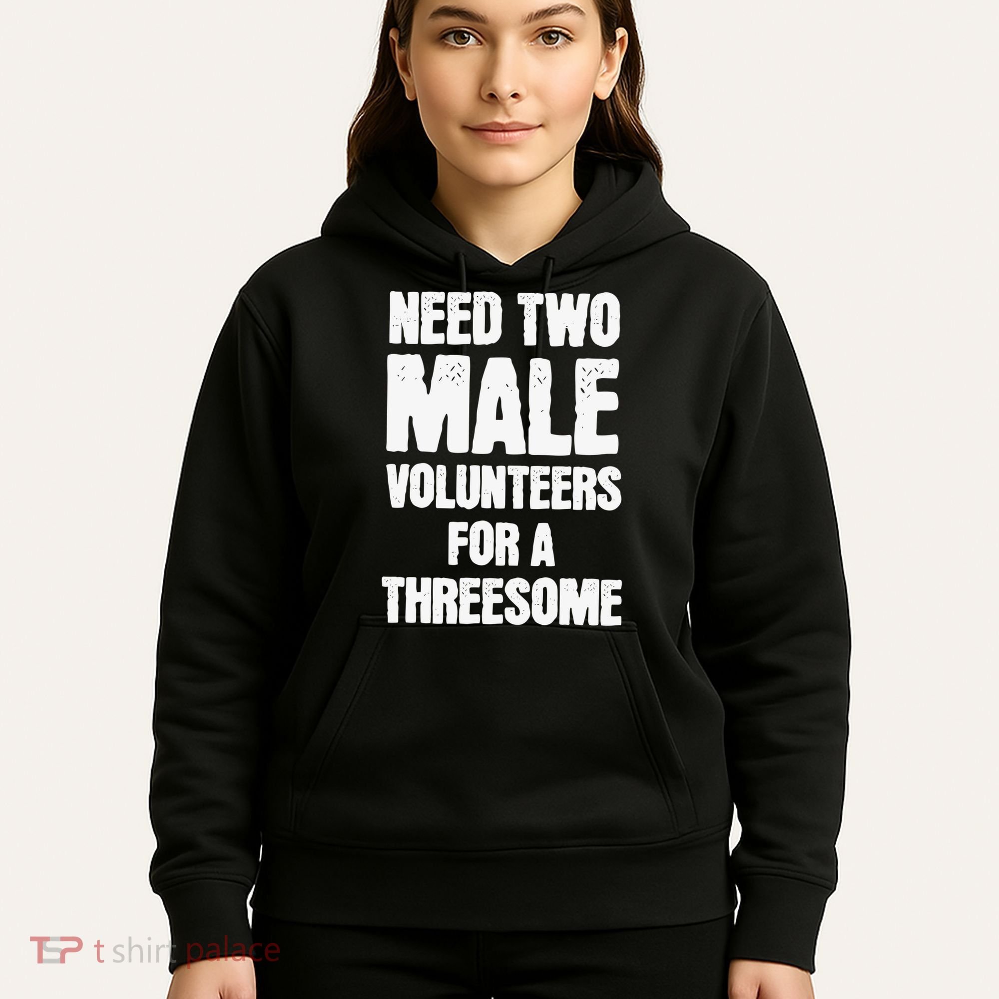 Need Two Male Volunteers For A Threesome Hoodie