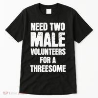 Need Two Male Volunteers For A Threesome Tall T-Shirt thumb 0