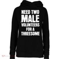 Need Two Male Volunteers For A Threesome Womens Funnel Neck Pullover Hood thumb 0