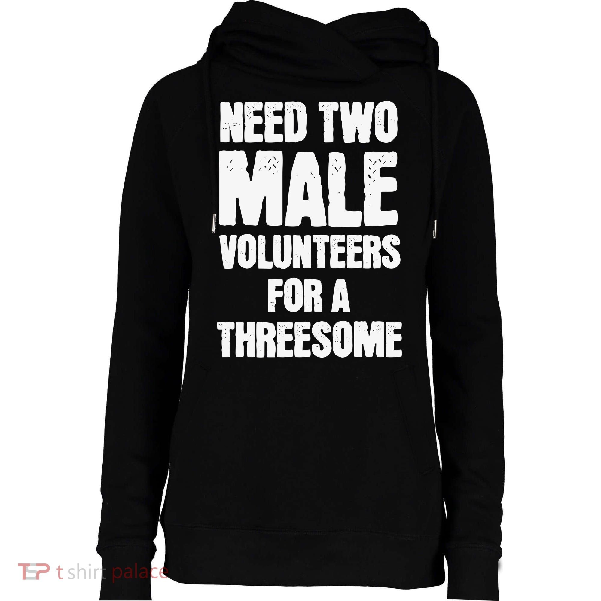 Need Two Male Volunteers For A Threesome Womens Funnel Neck Pullover Hood