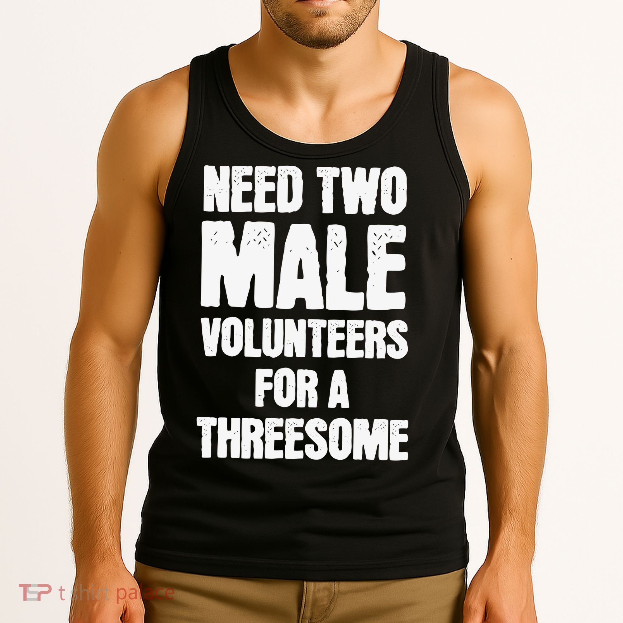 Need Two Male Volunteers For A Threesome Tank Top