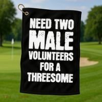 Need Two Male Volunteers For A Threesome Golf Towel thumb 1