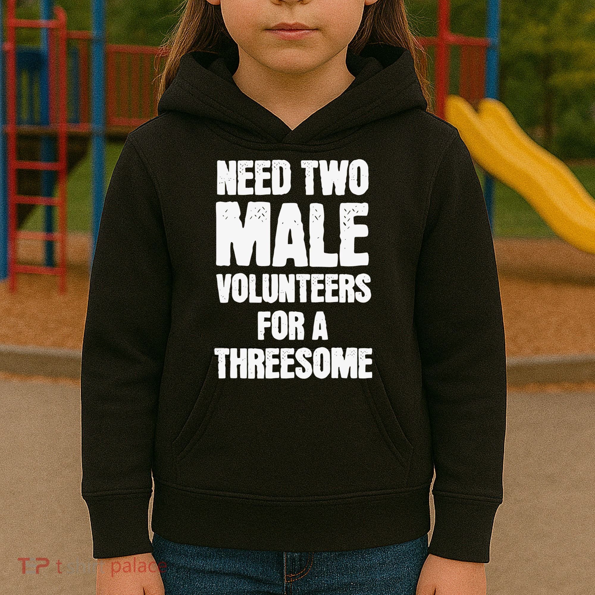 Need Two Male Volunteers For A Threesome Kids Hoodie