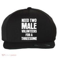 Need Two Male Volunteers For A Threesome Wool Snapback Cap thumb 0
