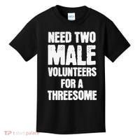 Need Two Male Volunteers For A Threesome Kids T-Shirt thumb 0