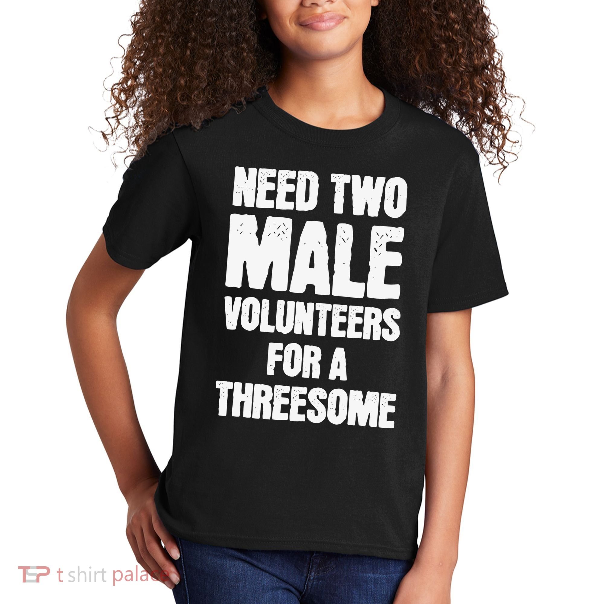 Need Two Male Volunteers For A Threesome Kids T-Shirt