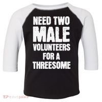 Need Two Male Volunteers For A Threesome Toddler Fine Jersey T-Shirt thumb 0