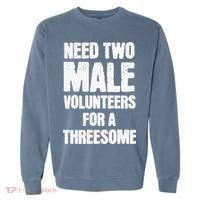 Need Two Male Volunteers For A Threesome Garment-Dyed Sweatshirt thumb 0