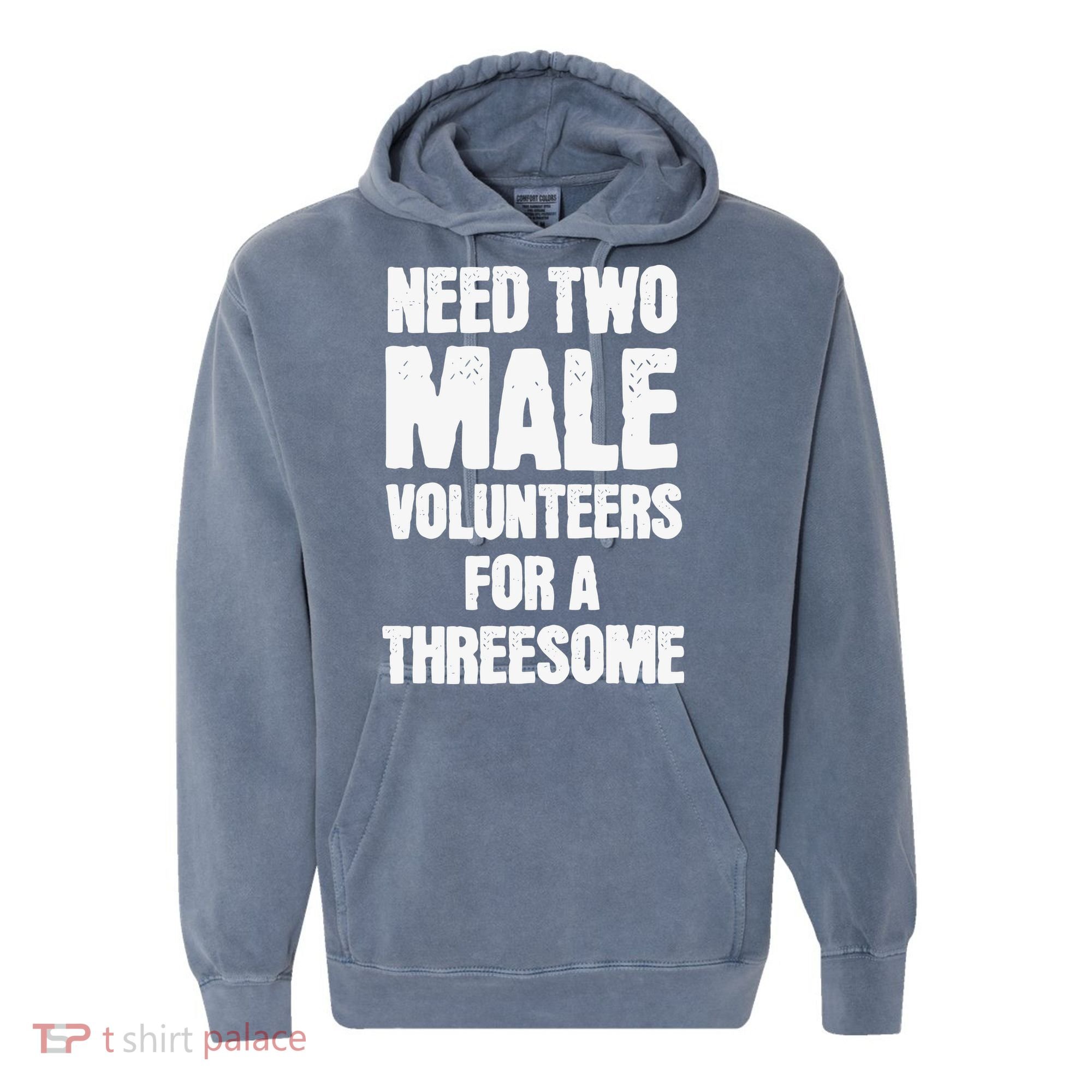 Need Two Male Volunteers For A Threesome Comfort Colors Garment-Dyed Hooded Sweatshirt