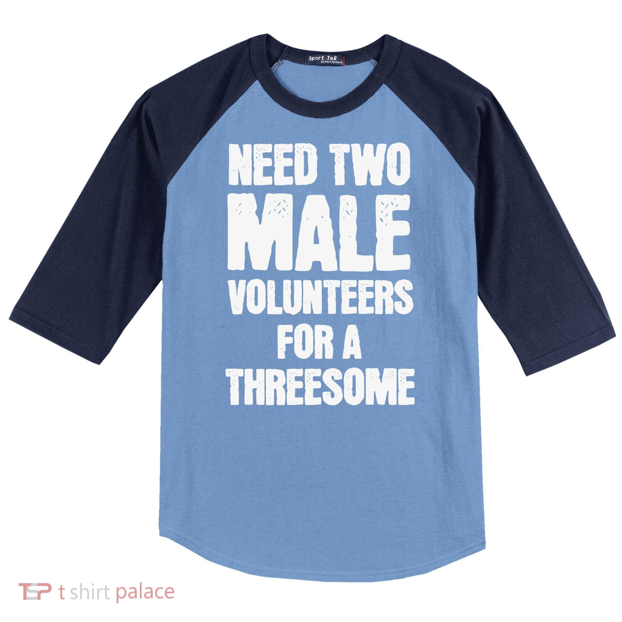 Need Two Male Volunteers For A Threesome Raglan Baseball Sleeve Shirt