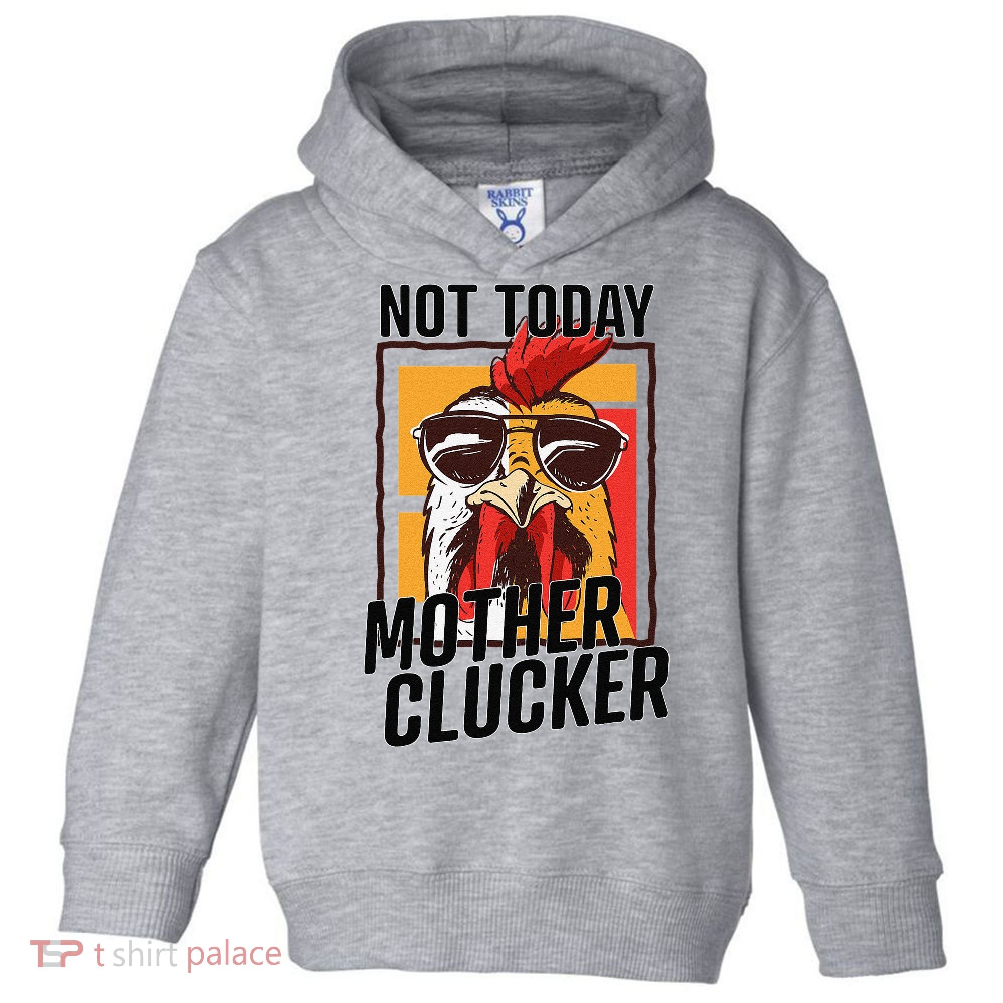 Not Today Mother Clucker Cool Chicken Lover Pun Farming Toddler Hoodie
