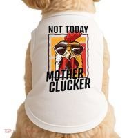 Not Today Mother Clucker Cool Chicken Lover Pun Farming Doggie Tank thumb 0