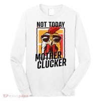 Not Today Mother Clucker Cool Chicken Lover Pun Farming Long Sleeve Shirt thumb 0