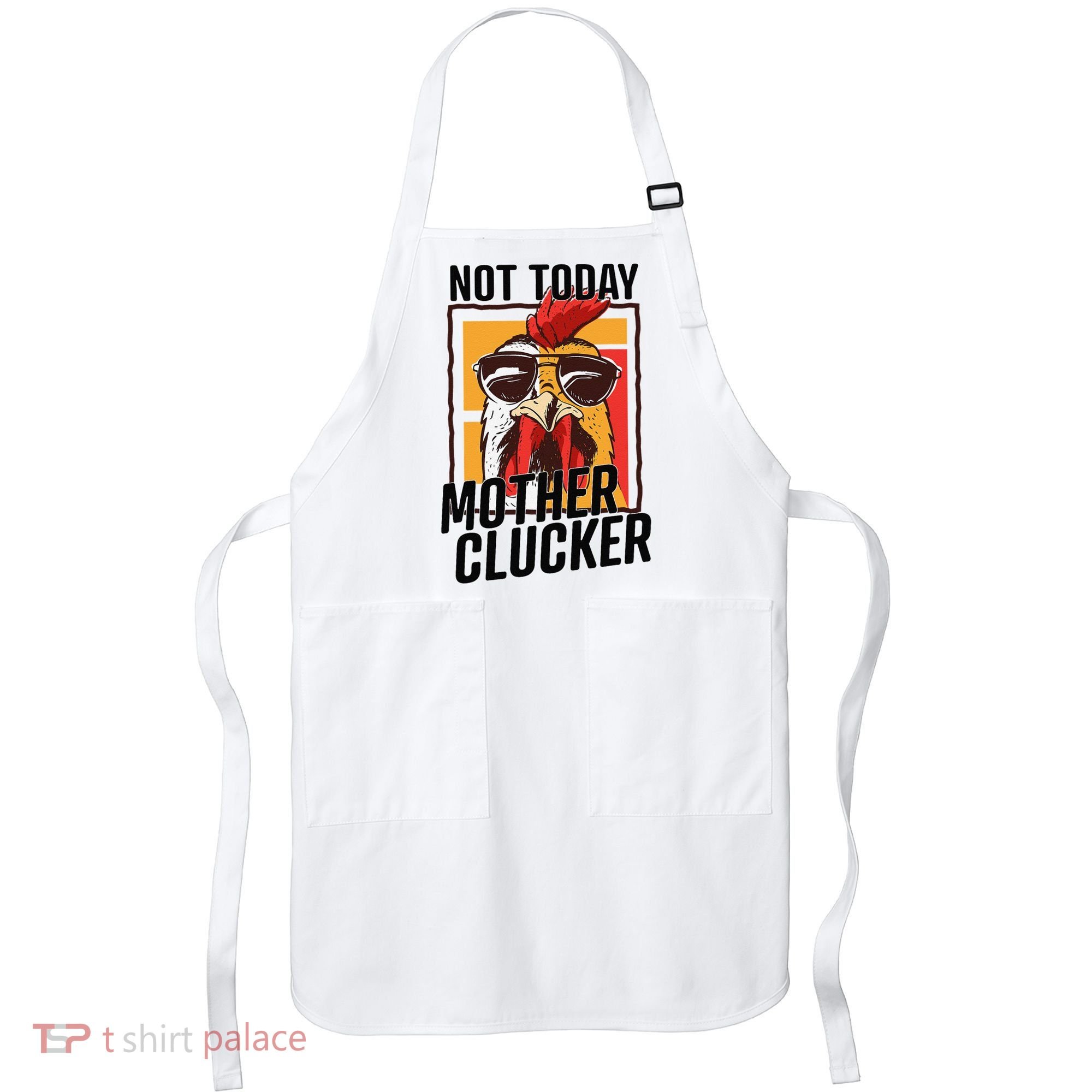 Not Today Mother Clucker Cool Chicken Lover Pun Farming Apron