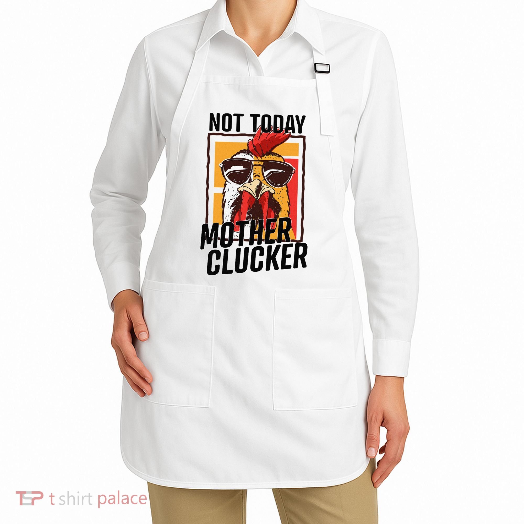 Not Today Mother Clucker Cool Chicken Lover Pun Farming Apron