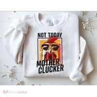 Not Today Mother Clucker Cool Chicken Lover Pun Farming Sweatshirt thumb 2