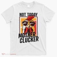 Not Today Mother Clucker Cool Chicken Lover Pun Farming T-Shirt thumb 0
