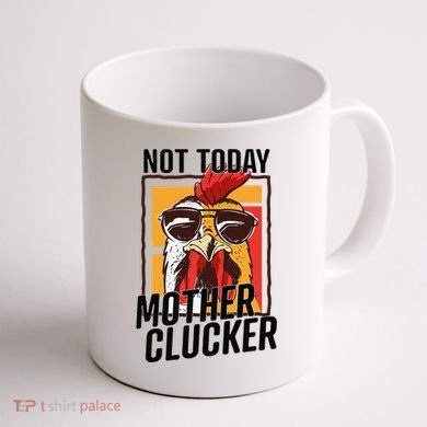 Not Today Mother Clucker Cool Chicken Lover Pun Farming Coffee Mug back