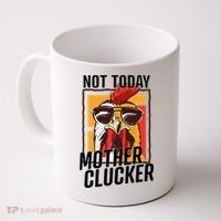 Not Today Mother Clucker Cool Chicken Lover Pun Farming Coffee Mug thumb 0