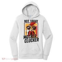 Not Today Mother Clucker Cool Chicken Lover Pun Farming Women's Hoodie thumb 0